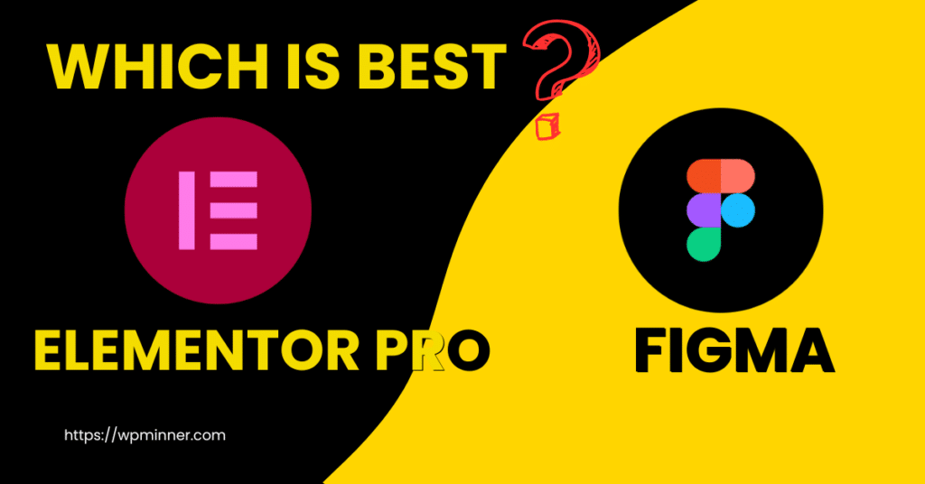 Which is the Best tool for Designing Elementor Pro Vs Figma