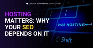 Hosting Matters: Why Your SEO Depends on It