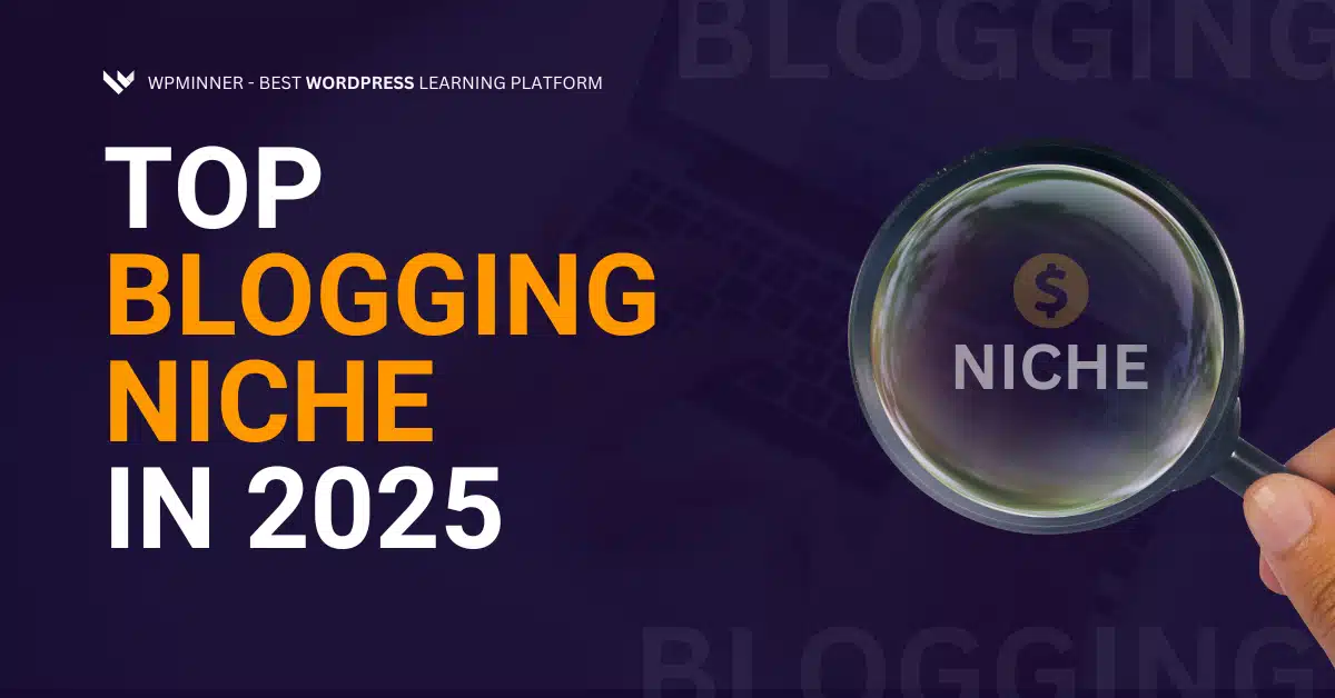 Top Blogging Niches in 2025: Best Topics to Start a Profitable Blog This Year